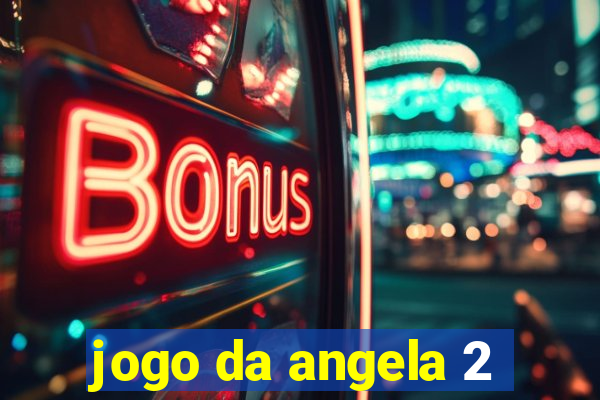 jogo da angela 2